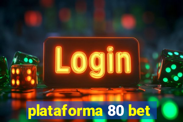 plataforma 80 bet